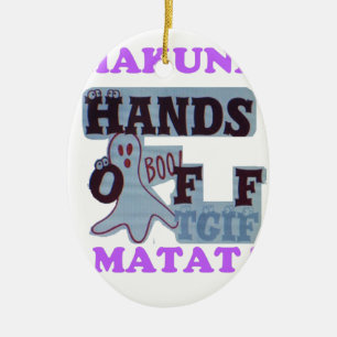 TGIF Hakuna Matata Hands Off Boo Funny Face Ceramic Ornament