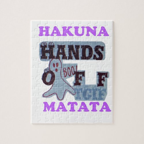 TGIF Hakuna Matata Hands Off Boo Funny Face Jigsaw Puzzle
