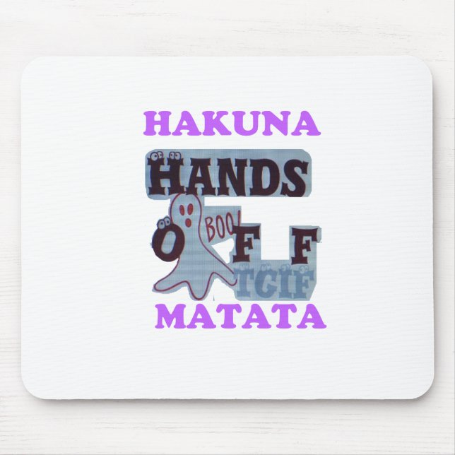 TGIF Hakuna Matata Hands Off Boo Funny Face Mouse Pad (Front)