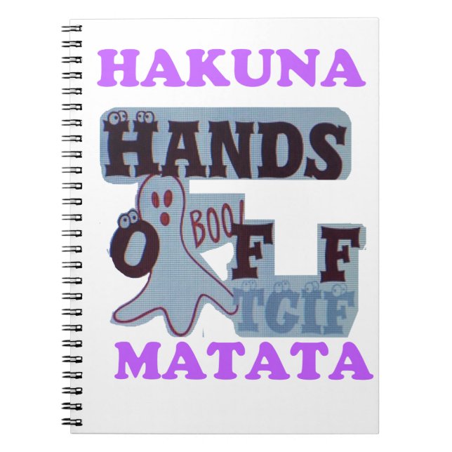 TGIF Hakuna Matata Hands Off Boo Funny Face Notebook (Front)