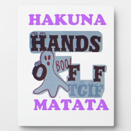 TGIF Hakuna Matata Hands Off Boo Funny Face Plaque