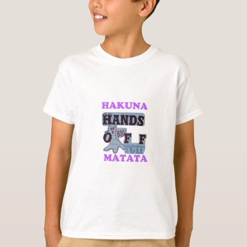 TGIF Hakuna Matata Hands Off Boo Funny Face T_Shirt