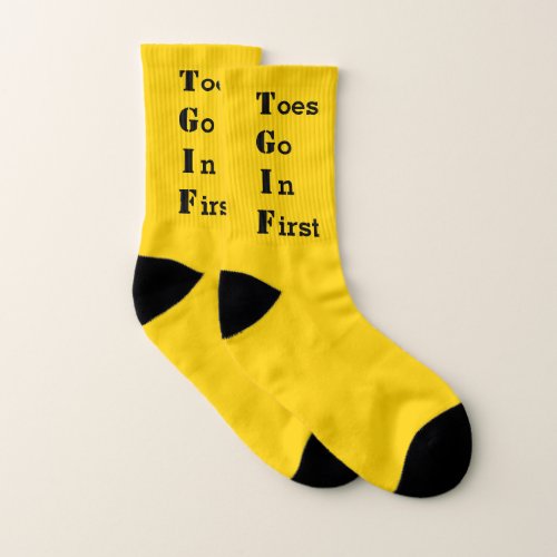 TGIF Humor Toes Go In First Yellow Socks