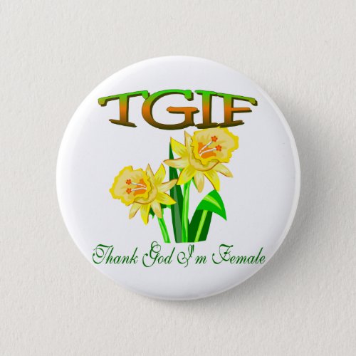 TGIF PINBACK BUTTON