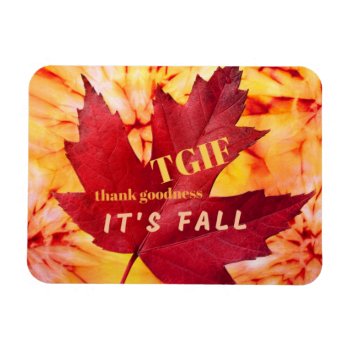 Tgif Quote Thank Goodness It's Fall Autumn Leaves  Magnet by Sozo4all at Zazzle