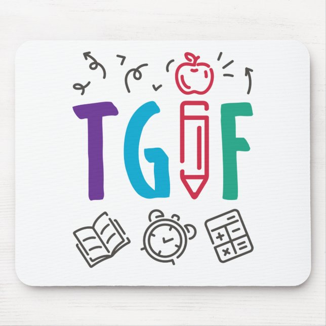 TGIF Teacher Friday Weekend Mouse Pad (Front)