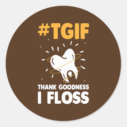 Tgif Thank God I Floss Dentist Funny Dental Classic Round Sticker