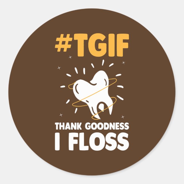 Tgif Thank God I Floss Dentist Funny Dental Classic Round Sticker (Front)