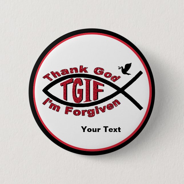 TGIF Thank God I’m Forgiven Button - Customize It! (Front)