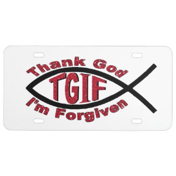 Tgif Thank God I’m Forgiven License Plate Cover by 4westies at Zazzle