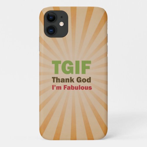 TGIF Thank God Im Fabulous iPhone 11 Case