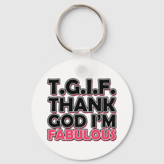 TGIF Thank God I'm Fabulous Keychain