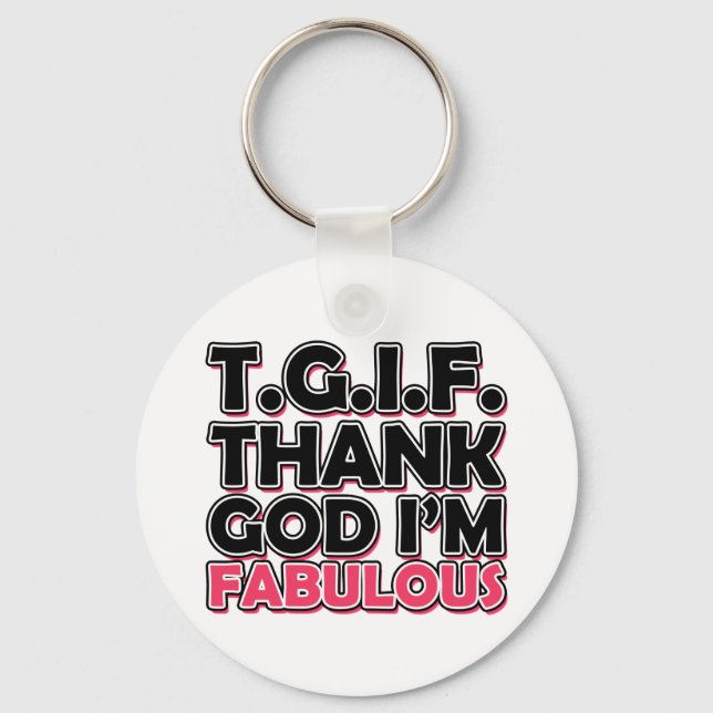 TGIF Thank God I'm Fabulous Keychain (Front)