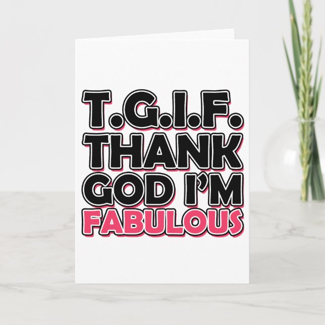 TGIF Thank God I'm Fabulous You Card (Front)