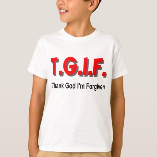 TGIF Thank God Im Forgiven christian gift item T_Shirt