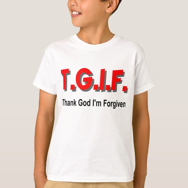 TGIF, Thank God I'm Forgiven christian gift item T-Shirt (Front)