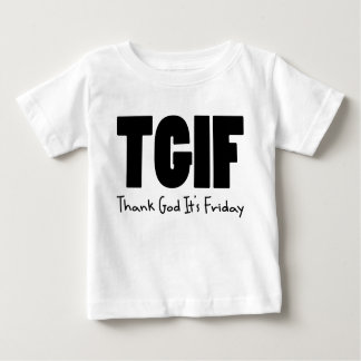 TGIF Thank God Its Friday Baby T-Shirt