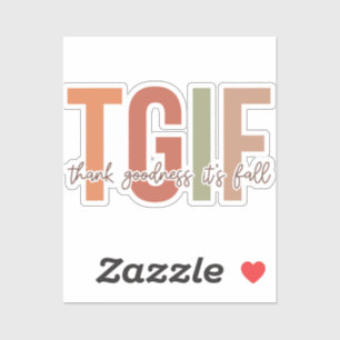 TGIF thank goodness it's fall Sticker