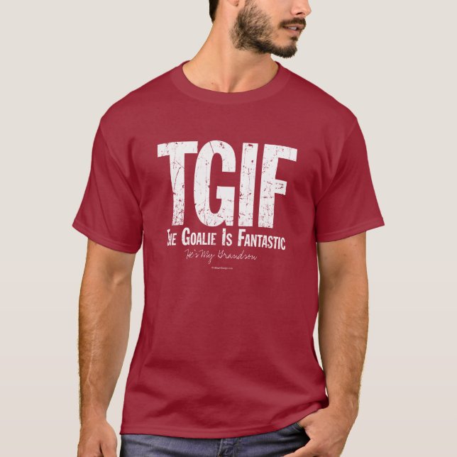 TGIF: The Goalie is Fantastic (Hockey) T-Shirt (Front)