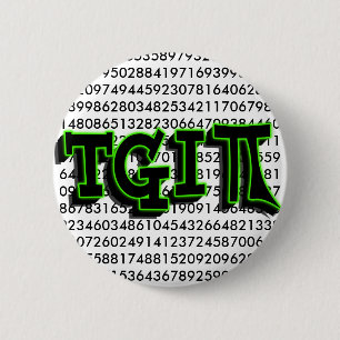 TGIPI - THANK GOD IT'S PI DAY! MARCH 14TH 3.14 PINBACK BUTTON