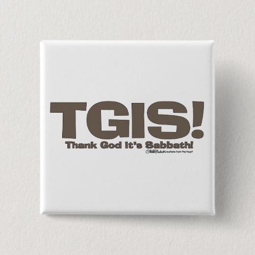 TGIS Sabbath design Pinback Button