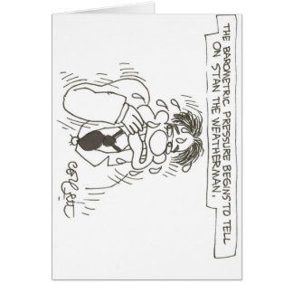 Th barometric pressure begins  tell on  weatherman cards