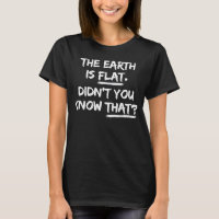 Th Earth Is Flat Didn't You Know That Funny