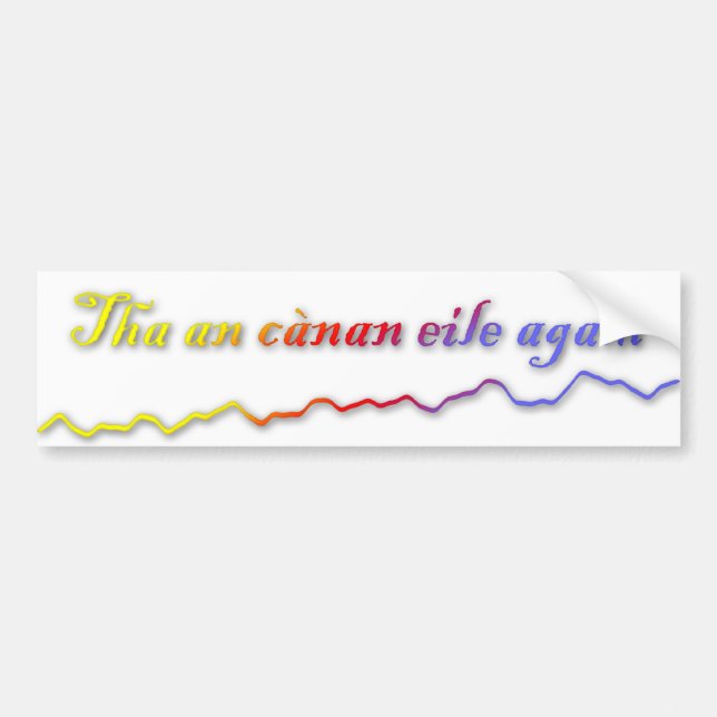 Tha an cànan eile agam bumper sticker (Front)