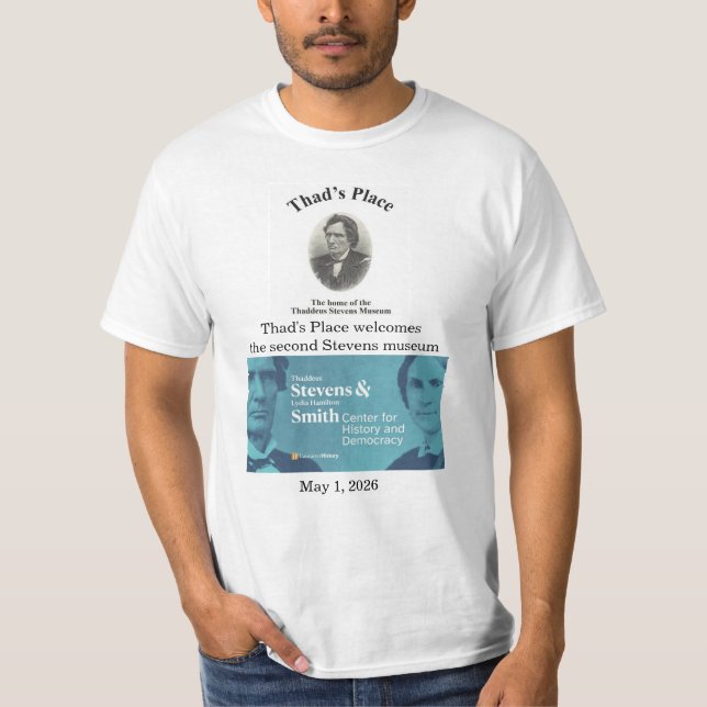 Thaddeus Stevens Museum Shirt (Front)