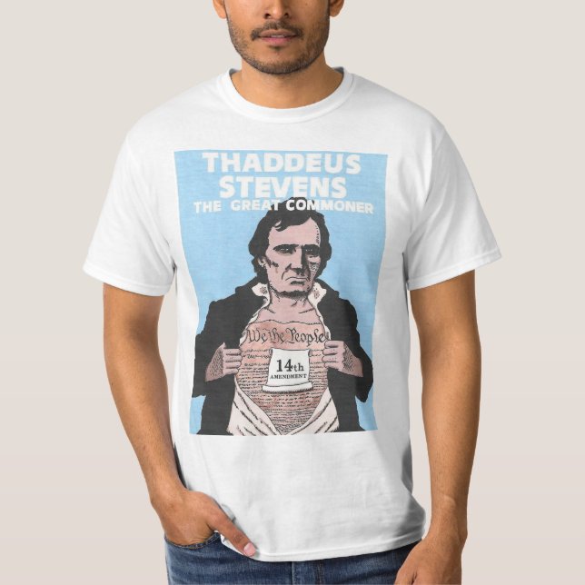 Thaddeus Stevens: The Great Commoner T-Shirt (Front)