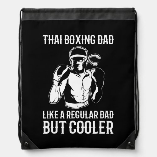 Thai Boxing Dad Like a regular Dad but cooler Drawstring Bag