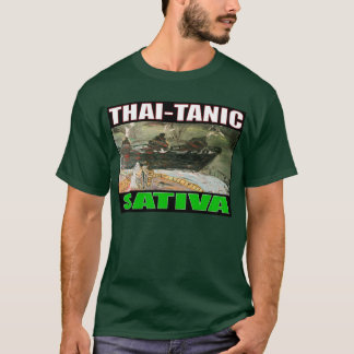 THAI -TANIC SATIVA T-Shirt