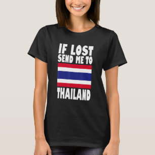 Thailand Flag Design  If lost send me to Thailand T-Shirt
