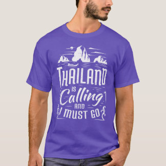 Thailand Is Calling And I Must Gohailand Souvenir  T-Shirt
