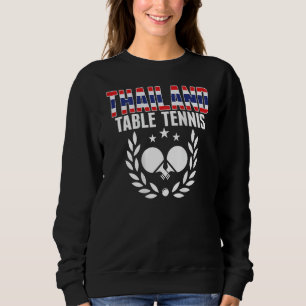 Thailand Ping Pong     Thai Table Tennis Team Supp Sweatshirt