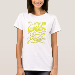 Thailand say Sawasdee to the land of smiles holida T-Shirt