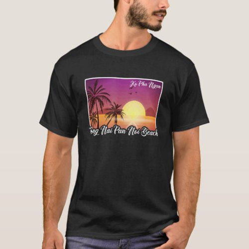 Thailand Thai Thong Nai Pan Noi Beach Koh Ko Pha N T_Shirt