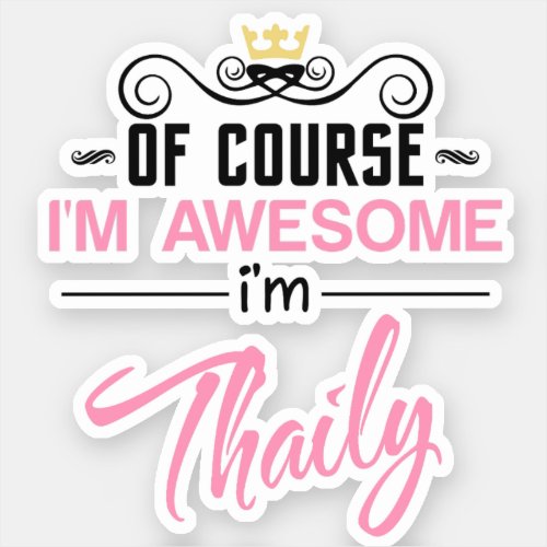 Thaily Of Course Im Awesome Name Novelty Sticker