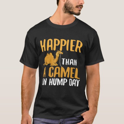 Than A Camel On Hump Day T_Shirt