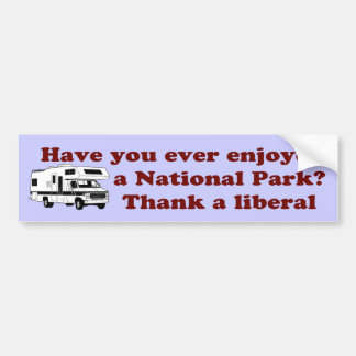 Thank a Liberal for National Parks Bumper Sticker
