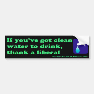 Thank a Liberal for Your Clean Water Bumper Sticker