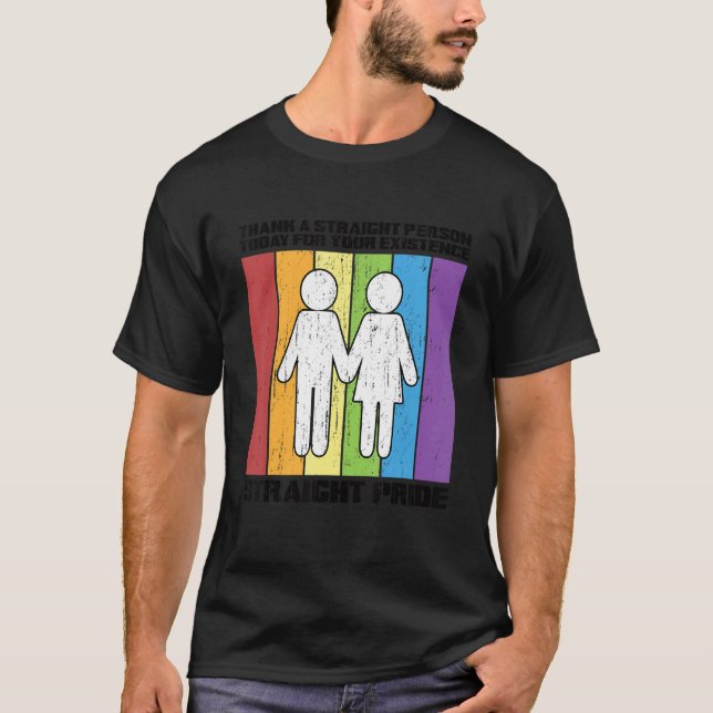 Thank A Straight Person Today For Your Existence V T-Shirt (Front)