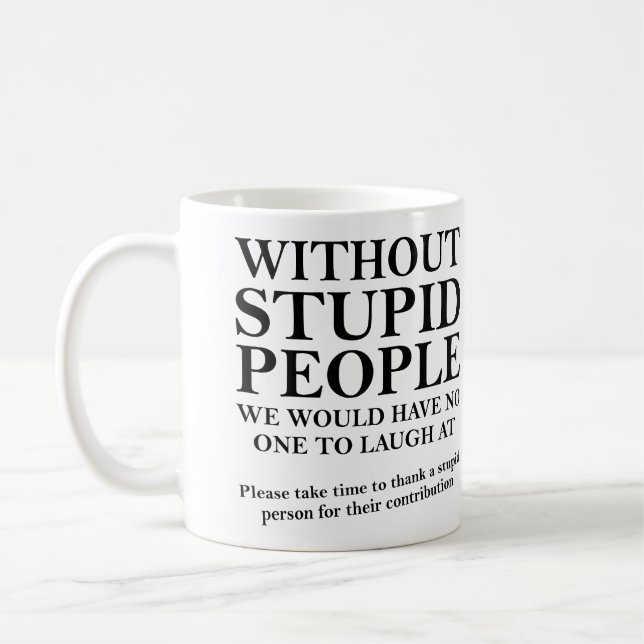 Thank A Stupid Person Funny Mug or Travel Mug (Left)
