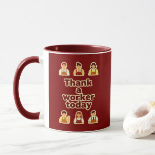 Thank a Worker Today Appreciation Shirt – Labor Mug