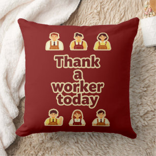 Thank a Worker Today Appreciation Shirt – Labor Throw Pillow