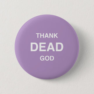 Thank Dead God! Pinback Button