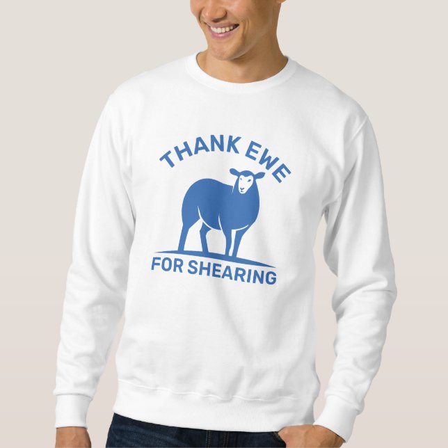 Thank Ewe For Shearing Sweatshirt (Front)