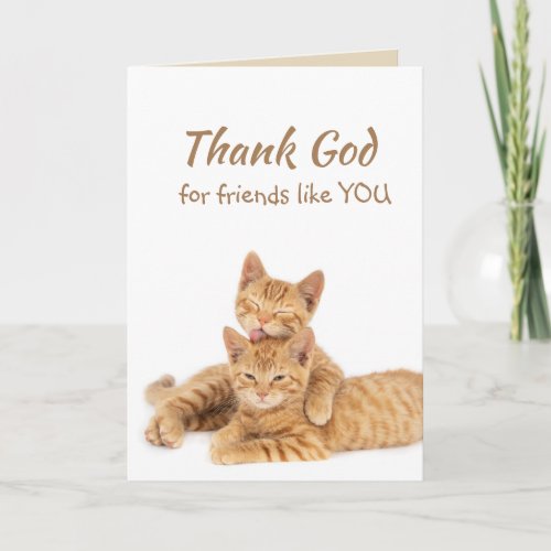 Thank God for Friends like you Orange Cat Thank You Card