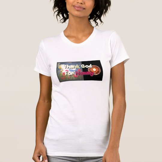 Thank God For Mommy T-Shirt