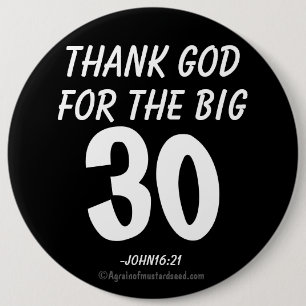 Thank God for the BIG 30 John16:21 Pinback Button